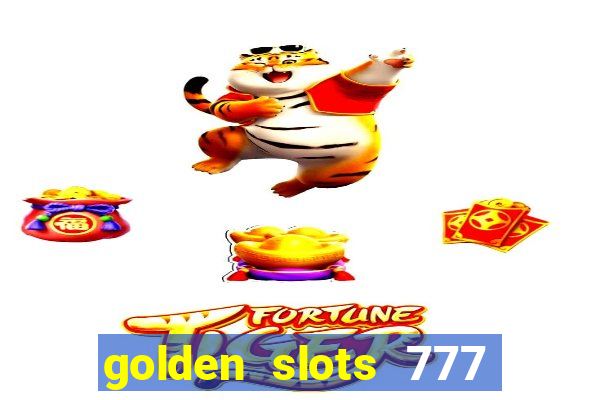 golden slots 777 paga mesmo